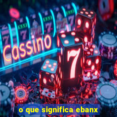 o que significa ebanx